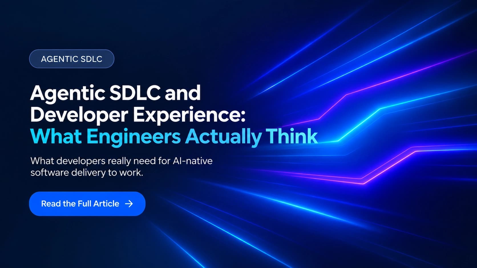 Agentic SDLC and Developer Experience: What Engineers Actually Think